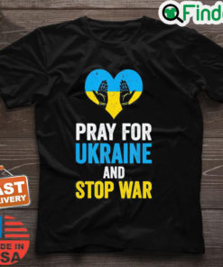 Pray For Ukraine And Stop War USA Support Ukrainian Flag T Shirt