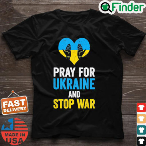 Pray For Ukraine And Stop War USA Support Ukrainian Flag T Shirt
