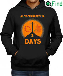 Premium Alot Can Happen In 3 DaysHallelujah Easter Hoodie