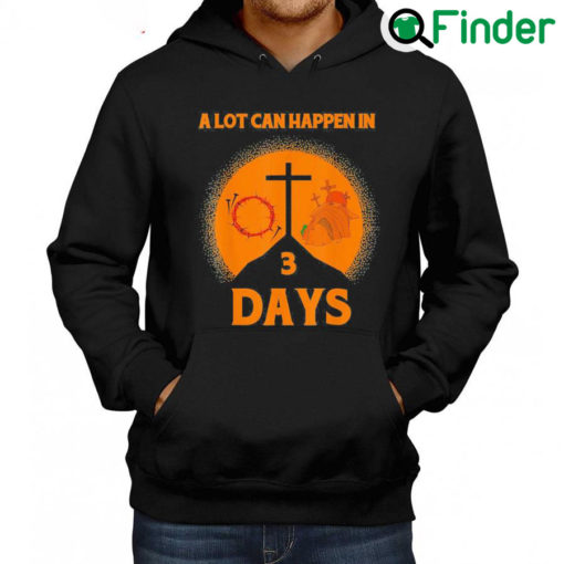 Premium Alot Can Happen In 3 DaysHallelujah Easter Hoodie