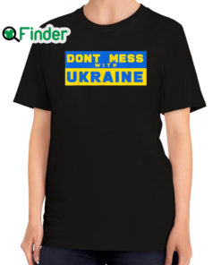 Premium dont Mess With Ukraine Support Ukraine Shirt