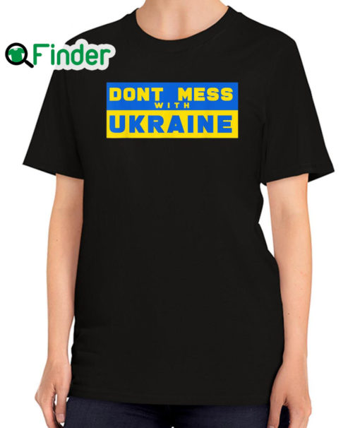 Premium dont Mess With Ukraine Support Ukraine Shirt