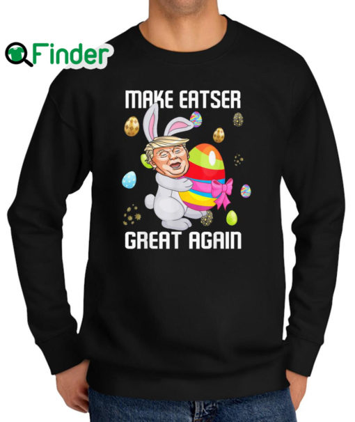 Premium make Easter Great Again Trump Egg Hunt Bunny Trump Sweatshirt