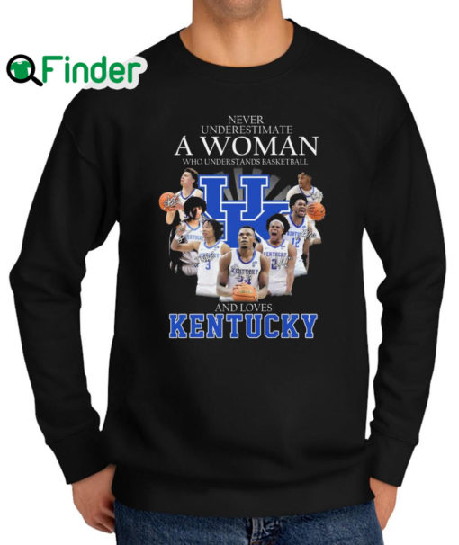 Premium never underestimate a Woman who understands Basketball and loves Kentucky signatures sweatshirt