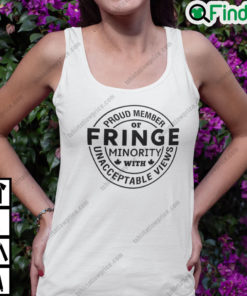 Proud Member Of Fringe Minority With Unacceptable News Shirt