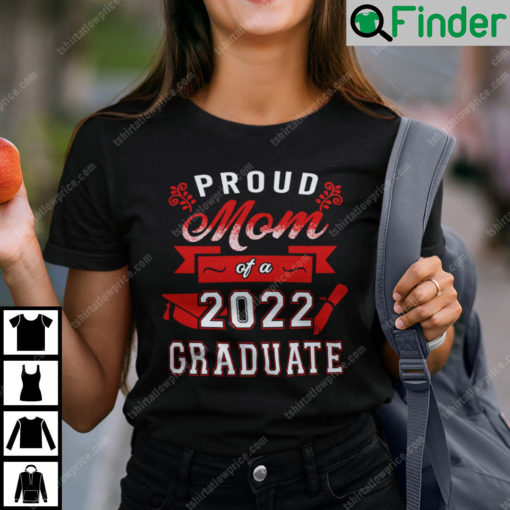 Proud Mom Of A 2022 Graduate T Shirt