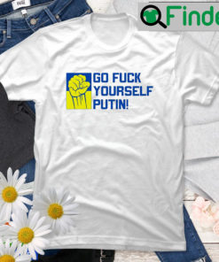 Putin Go Fuck Yourself Peace Ukraine T Shirt