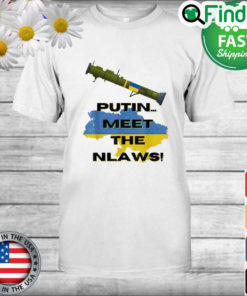 Putin Meet The NLAWs I Stand With Ukraine Zelensky Support T Shirt