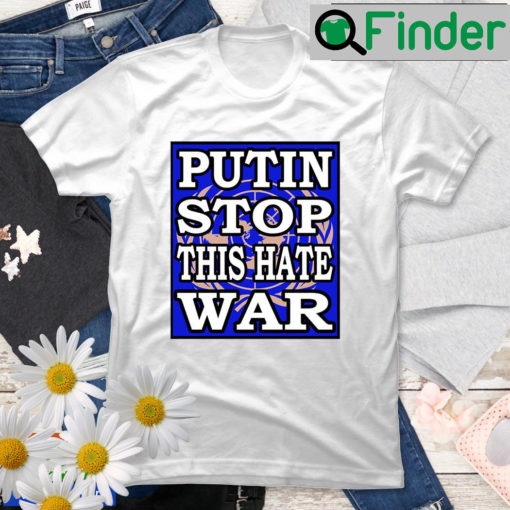 Putin Stop This Hate War T shirt