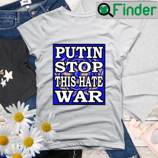 Putin Stop This Hate War shirt