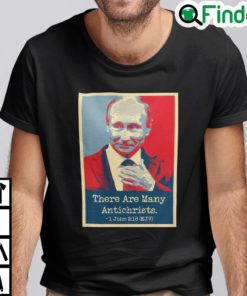 Putin There Are Many Antichrists Shirt