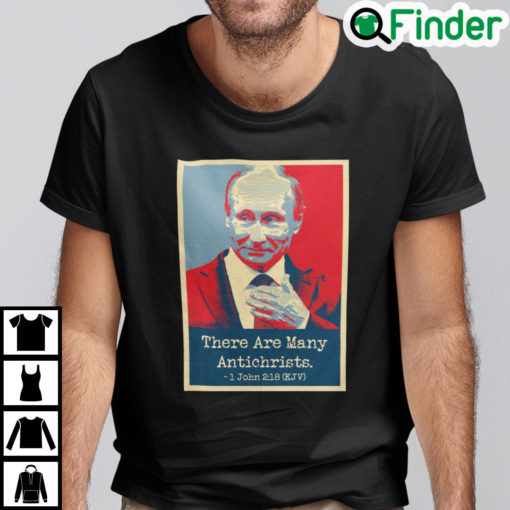 Putin There Are Many Antichrists Shirt