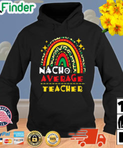 Rainbow Nacho Average Teacher Cinco De Mayo Mexican Fiesta Hoodie