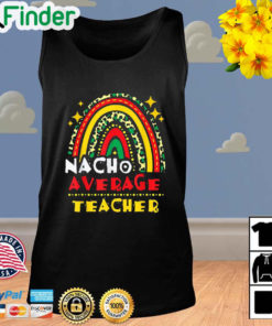 Rainbow Nacho Average Teacher Cinco De Mayo Mexican Fiesta Tank Top