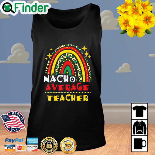 Rainbow Nacho Average Teacher Cinco De Mayo Mexican Fiesta Tank Top