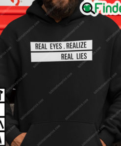 Real Eyes Realize Real Lies Hoodie