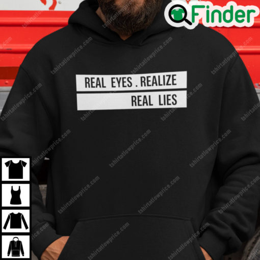 Real Eyes Realize Real Lies Hoodie