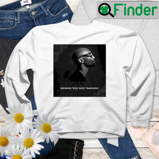 Rest In Peace Rikhado Riky Rick Makhado 1987 2022 Sweatshirt