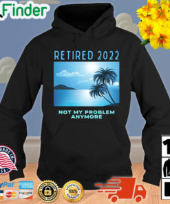 Retired 2022 Retirement Beach Hoodie