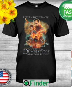 Return to the magic Fantastic Beasts The Secrets Of Dumbledore where the story starts signatures shirt