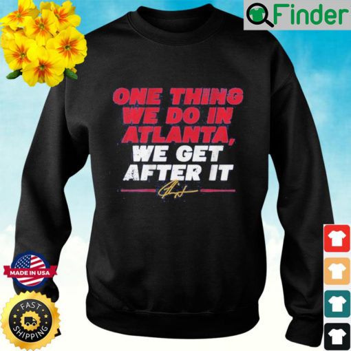 Ron Washington One Thing We Do In Atlanta We Get After It Sweatshirt