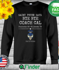 Saint Peter says bye bye coach cal Peacocks 85 vs Wildcats 79 with 2022 Long Sweatshirt