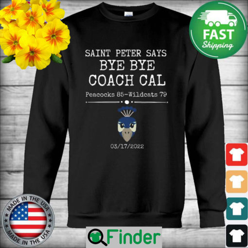 Saint Peter says bye bye coach cal Peacocks 85 vs Wildcats 79 with 2022 Long Sweatshirt