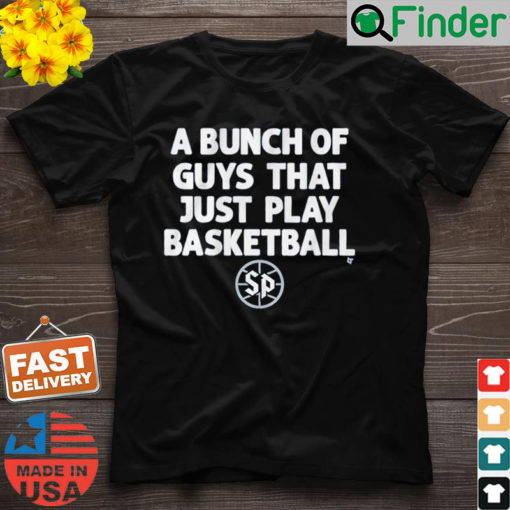 Saint Peters A Bunch Of Guys That Just Play Basketball Shirt