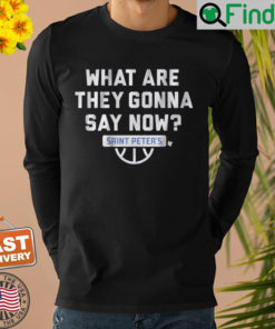 Saint Peters Basketball What Are They Gonna Say Now Sweatshirt