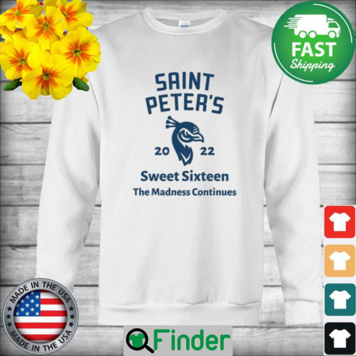 Saint Peters basketball 2022 Sweet Sixteen the Madness Continues Sweatshirt