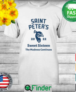 Saint Peters basketball 2022 Sweet Sixteen the Madness Continues shirt