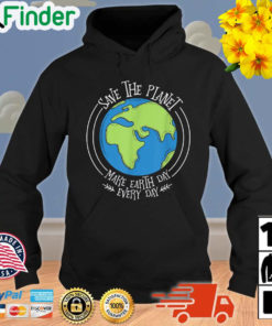 Save The Planet Make Earth Day Every Day Vintage Hoodie