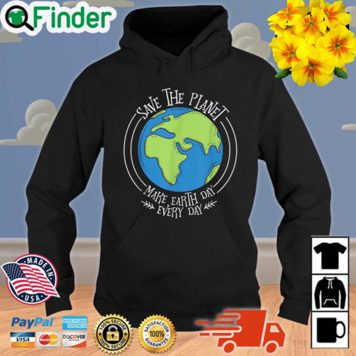 Save The Planet Make Earth Day Every Day Vintage Hoodie