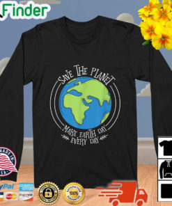 Save The Planet Make Earth Day Every Day Vintage Sweatshirt
