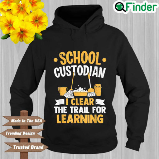 School custodian I learn the trail for learning Hoodie