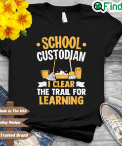 School custodian I learn the trail for learning shirt