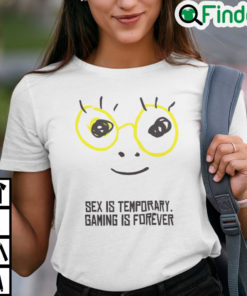 Sex Is Temporary Gaming Is Forever Shirt