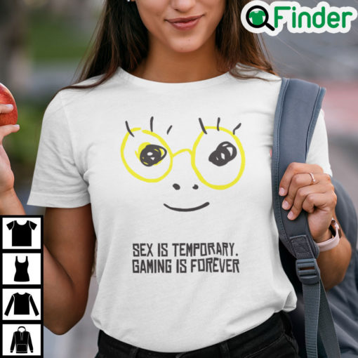 Sex Is Temporary Gaming Is Forever Shirt