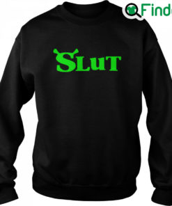 Shrek Slut Sweatshirt