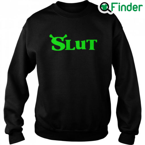 Shrek Slut Sweatshirt