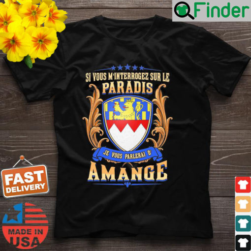 Si Vous Minterrogez Sur Le Paradis Je Vous Parlerai De Amange Shirt