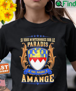 Si Vous Minterrogez Sur Le Paradis Je Vous Parlerai De Amange T Shirt