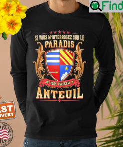 Si Vous Minterrogez Sur Le Paradis Je Vous Parlerai De Anteuil Sweatshirt