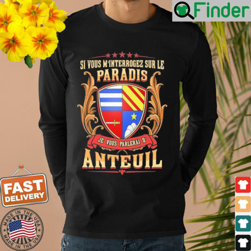 Si Vous Minterrogez Sur Le Paradis Je Vous Parlerai De Anteuil Sweatshirt