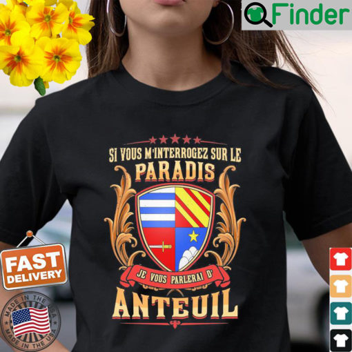 Si Vous Minterrogez Sur Le Paradis Je Vous Parlerai De Anteuil T Shirt