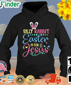 Silly Rabbit Easter Is For Jesus Christians Bunny Easter Day Hoodie