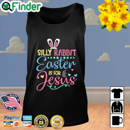 Silly Rabbit Easter Is For Jesus Christians Bunny Easter Day Tank Top