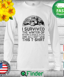 Skull I survived the winter of severe Illness and death and all I got was this Long Sleeve