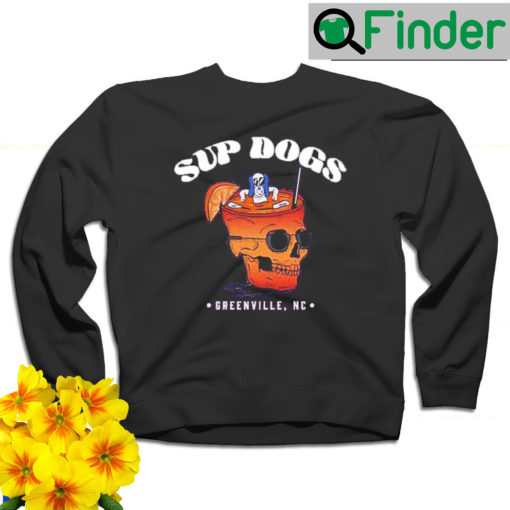 Skull cup Sup Dogs Greenville NC sweatshirt