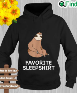 Sloth favorite sleepshirt Hoodie